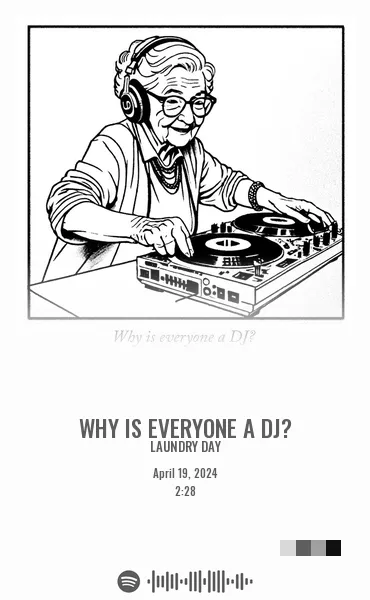 Why is everyone a DJ? by LAUNDRY DAY